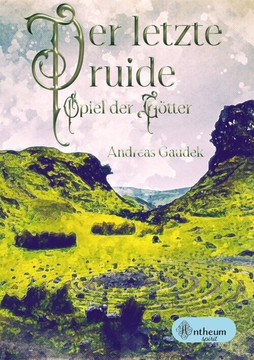 Thumbnail - Der Letzte Druide - Spiel Der Götter | Andreas Gaudek | Taschenbuch |
