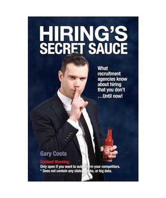 Hiring's Secret Sauce: What recruitment agencies know about hiring that you don'