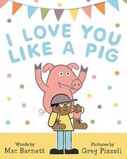 I Love You Like a Pig by Barnett, Mac