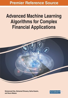 Advanced Machine Learning Algorithms for Complex Financial Applications | Buch