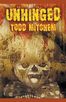 Unhinged -  NEW Todd Mitchem 2021-07-05