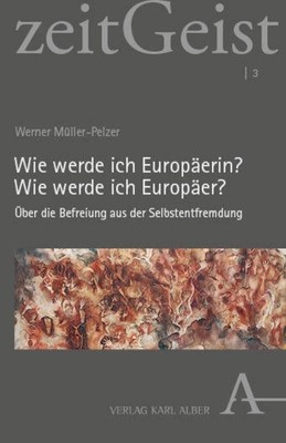 Wie werde ich Europäerin? Wie werde ich Europäer? ~ Werner M ... 9783495992968