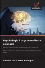 Psychologia i psychoanaliza w edukacji by Antonio Dos Santos Rodriguez (Polish) 