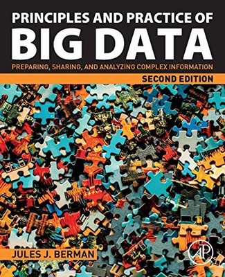 PRINCIPLES AND PRACTICE OF BIG DATA: PREPARING, SHARING, By Jules J. Berman *VG*