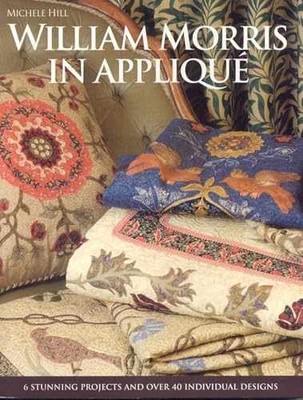 William Morris in Appliqué: Six - Paperback, by Hill Michele - Very Good