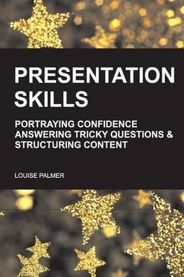 Presentation Skills: Portraying Confidence, Answering Tricky Questions & Structu