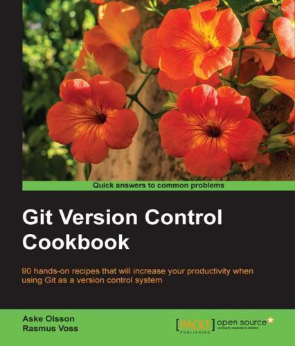 Git Version Control Cookbook by Rasmus Voss and Aske Olsson (2014 ...