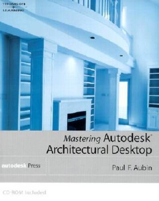 Mastering Autodesk Architectural Desktop - Paperback By Aubin, Paul F. - GOOD