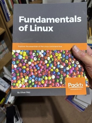 Fundamentals of Linux: Explore the Essentials of the Linux Command Line by Olive