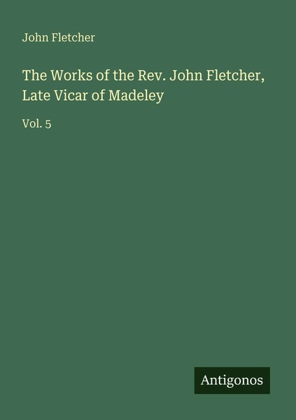 John Fletcher | The Works Of The Rev. John Fletcher, Late Vicar Of Madeley-image