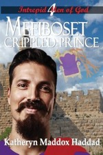 Mefiboset: Crippled Prince (Intrepid Men of God) by Haddad, Katheryn Maddox