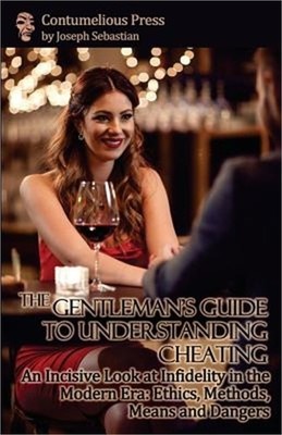 The Gentleman's Guide to Understanding Cheating: An Incisive Look at Infidelity