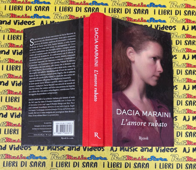 Book libro DACIA MARAINI l'amore rubato RIZZOLI 2012 (A84)