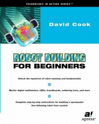Robot Building for Beginners (Technology in Action Ser by Cook, David 1893115445