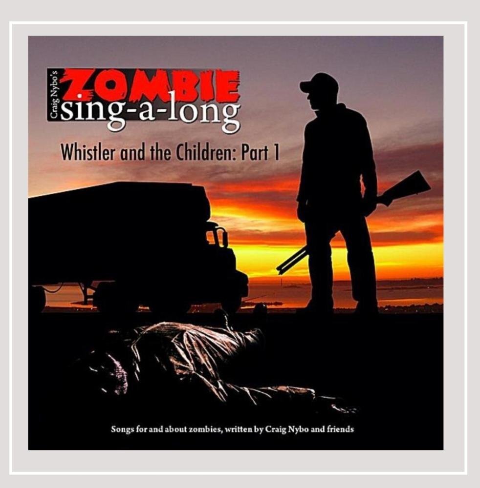 Craig Nybo Zombie Sing-A-Long: Whistler & the Children PT. 1 (CD)