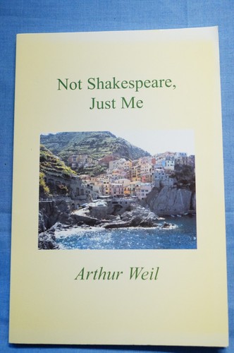 Not Shakespeare, Just Me - Poetry by Arthur Weil - Softbound - 100 pages - 第 1/4 張圖片