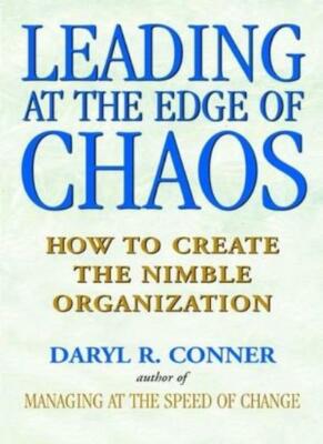 Leading at the Edge of Chaos: How to Create the Nimble Organizat