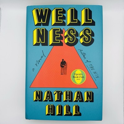 Wellness : A Novel by Nathan Hill (2023, Hardcover)