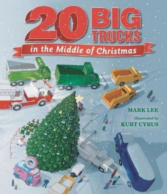 Mark Lee Twenty Big Trucks in the Middle of Christmas (Hardback)