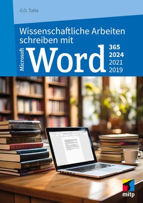 Wissenschaftliche Arbeiten schreiben mit Microsoft Word 365, 2024, 2021, 2019