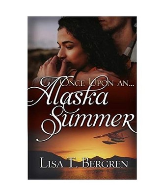 Once Upon an Alaskan Summer, Lisa T. Bergren