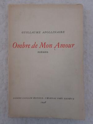 Guillaume Apollinaire Ombre De Mon Amour Poemes Pierre Cailler Editeur 1948 Ebay