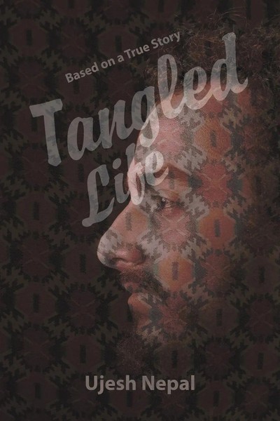 Ujesh Nepal | Tangled Life | Taschenbuch | Englisch (2019) | Xlibris US-image