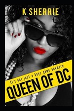 Queen of D.C: It's Not Just A Boys Game Anymore by K. Sherrie Paperback Book