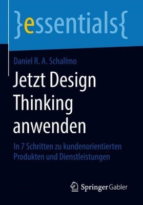 Jetzt Design Thinking anwenden: In 7 Schritten by Daniel R a Schallmo PAPERBACK