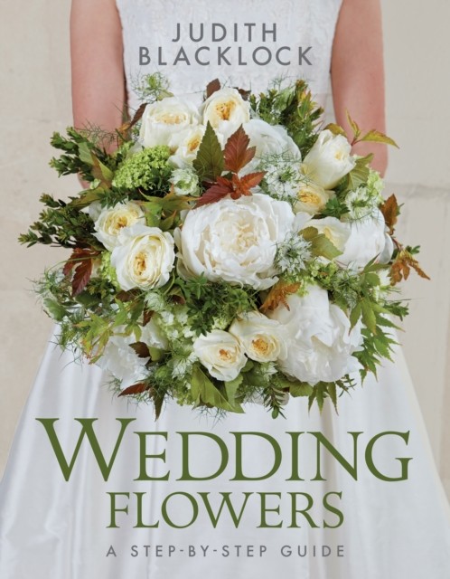 Wedding Flowers by Judith Blacklock HARDBACK 9780993571527