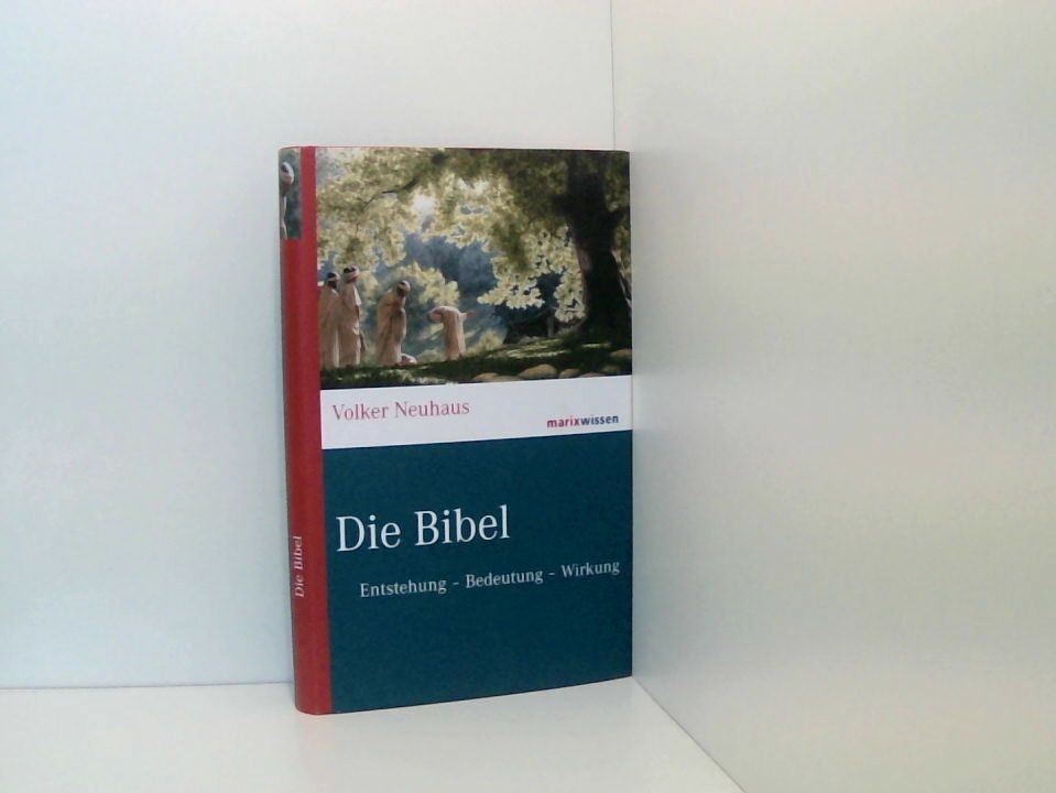 Die Bibel: Entstehung - Bedeutung- Wirkung (marixwissen) Entstehung - Bedeutung-