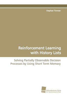 Reinforcement Learning with History Lists Stephan Timmer