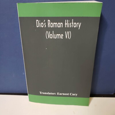 Dio's Roman history (Volume VI) - Translator Earnest Cary PB Alpha Editions 2020