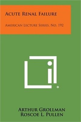 Acute Renal Failure: American Lecture Series, No. 192 (Paperback or Softback)