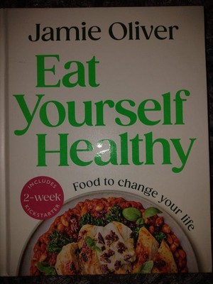 Eat Yourself Healthy: Jamie s Ultimate Cookbook for Everyday Healthy Eating 2025