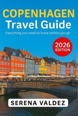 Copenhagen Travel Guide 2026: Everything you need to know before you go: Discove