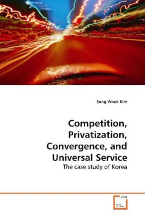 Thumbnail - Sung Wook Kim | Competition, Privatization, Convergence, And Universal