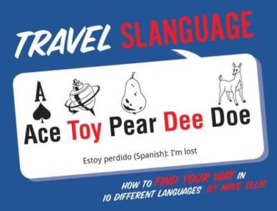 Travel Slanguage: How to Find Your Way in 10 Different Languages - VERY GOOD