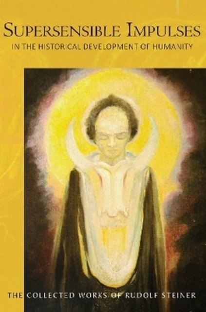 Supersensible Impulses by Rudolf Steiner (Paperback Book)