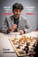 From Boy to Man to Challenger: The Fiercest Battles of Gukesh D by Cyrus...