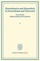 Hausindustrie Und Heimarbeit In Deutschland Und ÖSterreich. /