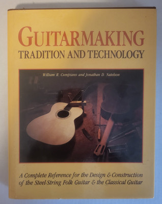Guitarmaking: Tradition and Technology - Second Printing - Cumpiano/Natelson