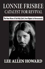 Lonnie Frisbee: Catalyst for Revival: The New Move of the Holy Spirit, from Hipp