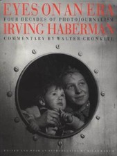Eyes on an Era: Four Decades of Photojournalism by Irving Haberman - VERY GOOD