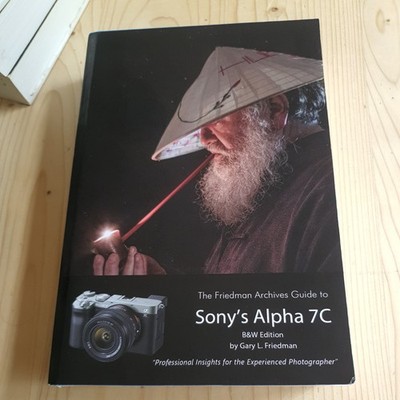 Gary L Friedman The Friedman Archives Guide to Sony's A7C (B&W Editi (Paperback)