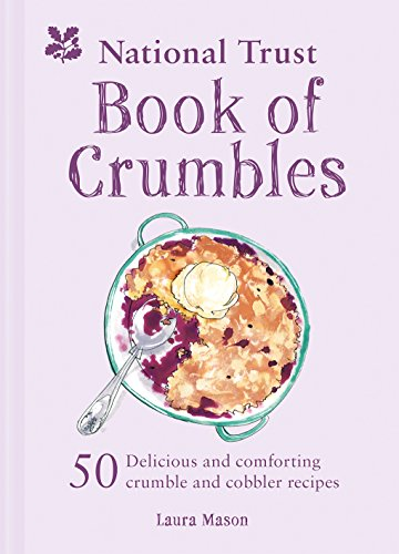 The National Trust Book of Crumbles: 60 Delicious and... - Mason, Laura