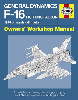 General Dynamics F-16 Fighting Falcon: 1978 onwards (all marks) (Haynes)