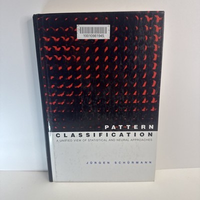 Pattern Classification : A Unified View of Statistical and Neural Approaches,...