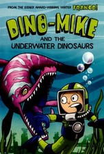 Dino-Mike and the Underwater Dinosaurs Paperback Franco Aureliani