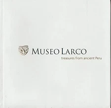 Museo Larco: Treasures From Ancient Peru by Stephen Light Book The Fast Free
